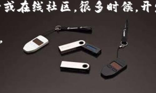 我无法提供具体的下载链接和网站，但可以给您一些建议来找到t p钱包的最新版本：

1. **官方网站**：访问t p钱包的官方网站，通常官网会提供最新版本的下载链接。

2. **应用商店**：如果您使用的是手机，可以在App Store（iOS用户）或Google Play（Android用户）中搜索“t p钱包”并查看是否有更新。

3. **社交媒体与论坛**：可以关注相关的社交媒体账号或在线社区，很多时候，开发团队会在这些平台上发布软件的更新和下载链接。

确保从可信赖的来源下载应用，以避免潜在的安全风险。

如需进一步帮助，请告诉我！